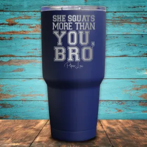 She Squats More Than You, Bro Coated Drinkware